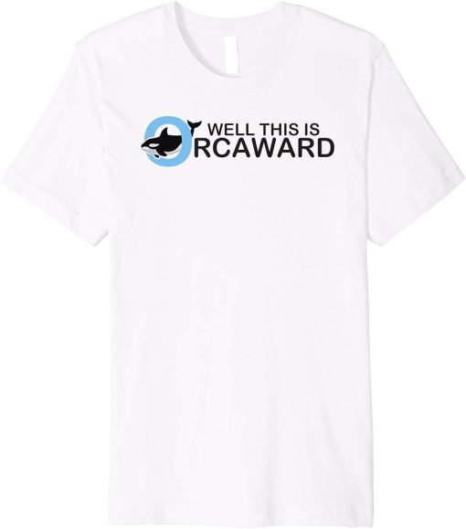 Well this is orcaward orca whale funny pool party gift Premium T-Shirt