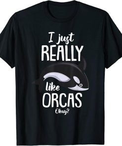 Kids Funny Orca Lovers I Just Really Like Orcas Okay Whales T-Shirt