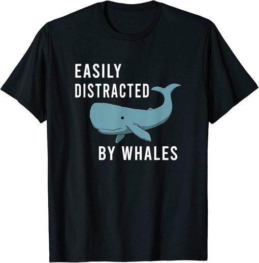 Distracted By Whales Funny Saying Ocean T-Shirt